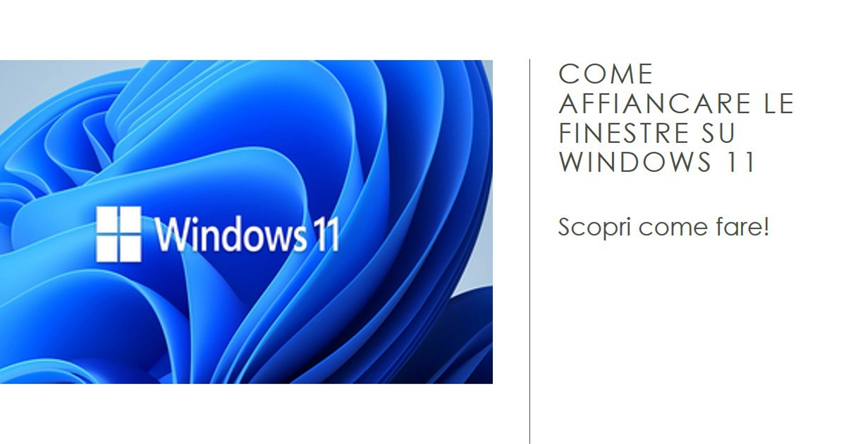 Come affiancare le finestre su Windows 11