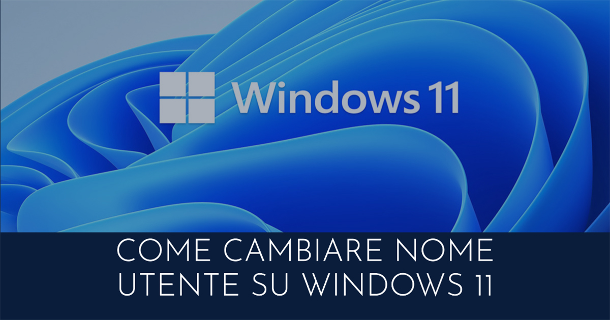 Windows 11: Come cambiare nome utente